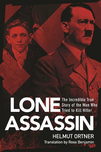 Cover image for The Lone Assassin: The Incredible True Story of the Man Who Tried to Kill Hitler