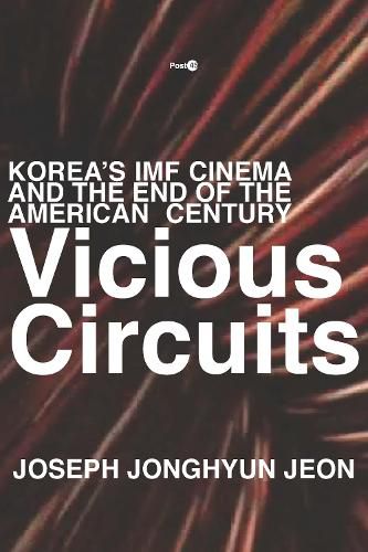 Cover image for Vicious Circuits: Korea's IMF Cinema and the End of the American Century