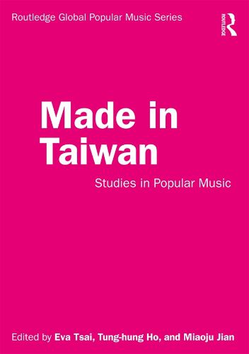 Cover image for Made in Taiwan: Studies in Popular Music