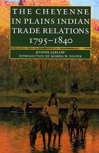 The Cheyenne in Plains Indian Trade Relations, 1795-1840