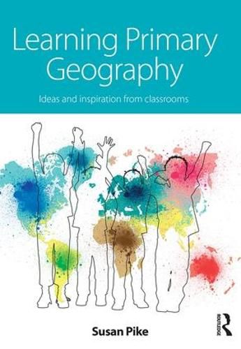 Cover image for Learning Primary Geography: Ideas and inspiration from classrooms