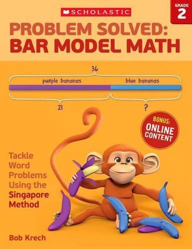 Cover image for Problem Solved: Bar Model Math: Grade 2: Tackle Word Problems Using the Singapore Method