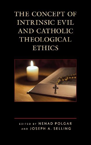 Cover image for The Concept of Intrinsic Evil and Catholic Theological Ethics