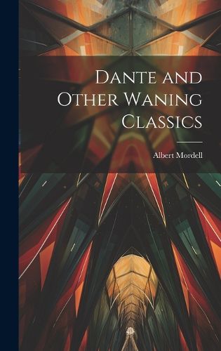Cover image for Dante and Other Waning Classics