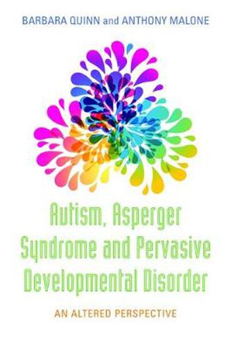 Cover image for Autism, Asperger Syndrome and Pervasive Developmental Disorder: An Altered Perspective