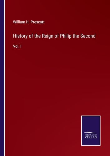 Cover image for History of the Reign of Philip the Second