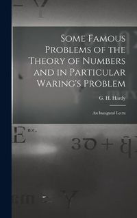 Cover image for Some Famous Problems of the Theory of Numbers and in Particular Waring's Problem; an Inaugural Lectu