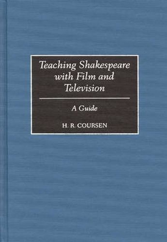 Cover image for Teaching Shakespeare with Film and Television: A Guide