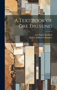 Cover image for A Text Book of Ore Dressing