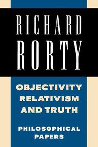 Cover image for Objectivity, Relativism, and Truth: Philosophical Papers