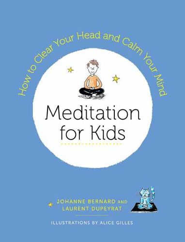 Cover image for Meditation for Kids: How to Clear Your Head and Calm Your Mind