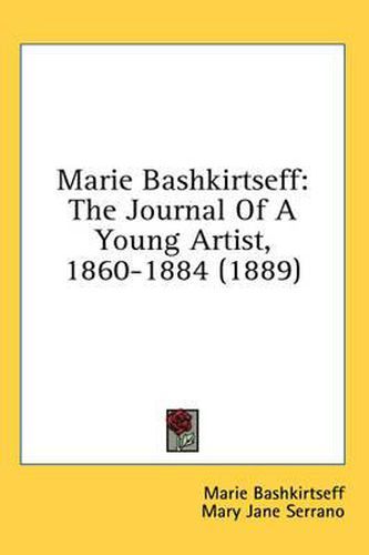Cover image for Marie Bashkirtseff: The Journal of a Young Artist, 1860-1884 (1889)