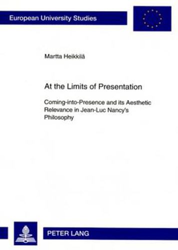 At the Limits of Presentation: Coming-into-Presence and its Aesthetic Relevance in Jean-Luc Nancy's Philosophy