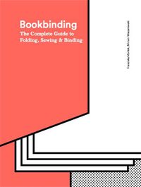 Cover image for Bookbinding: The Complete Guide to Folding, Sewing & Binding