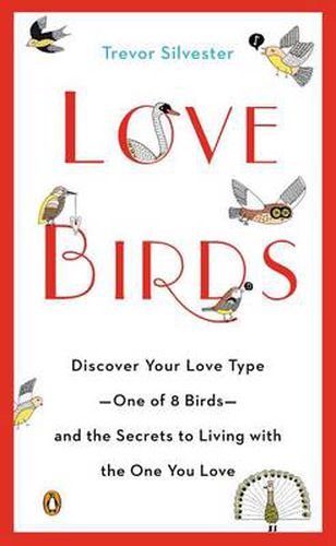 Cover image for Love Birds: Discover Your Love Type - One of 8 Birds - and the Secrets to Living with the One You Love