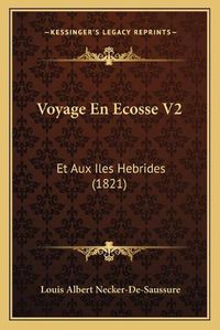 Cover image for Voyage En Ecosse V2: Et Aux Iles Hebrides (1821)