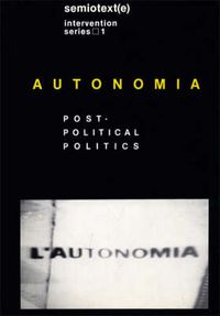 Cover image for Autonomia: Post-Political Politics