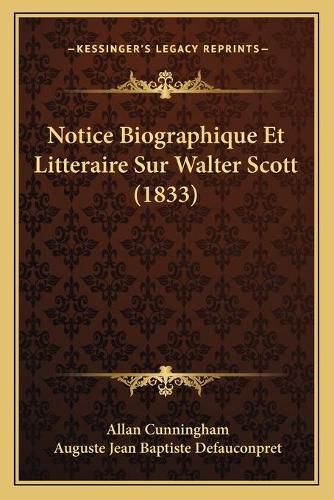 Cover image for Notice Biographique Et Litteraire Sur Walter Scott (1833)