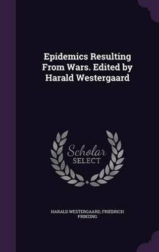 Epidemics Resulting from Wars. Edited by Harald Westergaard