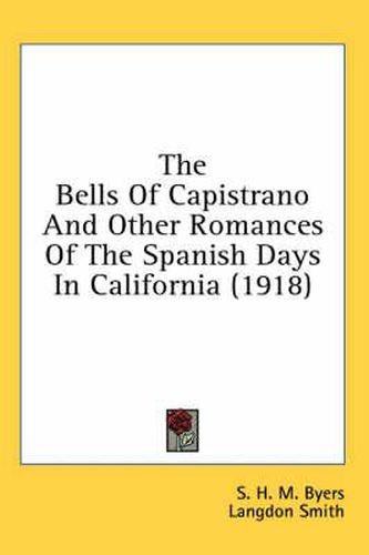 The Bells of Capistrano and Other Romances of the Spanish Days in California (1918)