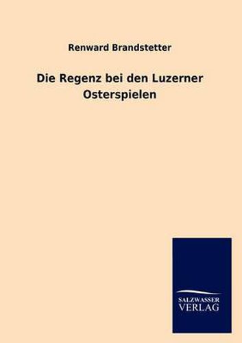 Cover image for Die Regenz bei den Luzerner Osterspielen