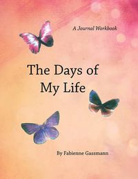 Cover image for The Days of My Life: A Workbook