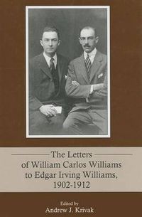 Cover image for The Letters of William Carlos Williams to Edgar Irving Williams, 1902-1912
