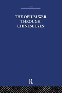 Cover image for The Opium War Through Chinese Eyes