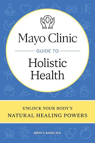 Mayo Clinic Guide to Holistic Health