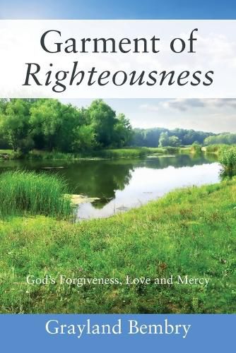 Cover image for Garment of Righteousness: God's Forgiveness, Love and Mercy