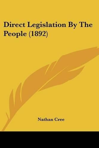 Cover image for Direct Legislation by the People (1892)