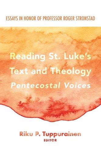 Cover image for Reading St. Luke's Text and Theology: Pentecostal Voices: Essays in Honor of Professor Roger Stronstad