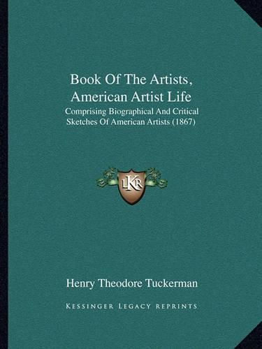 Book of the Artists, American Artist Life: Comprising Biographical and Critical Sketches of American Artists (1867)