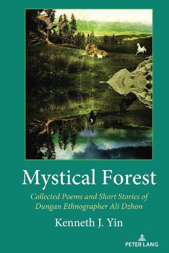 Cover image for Mystical Forest: Collected Poems and Short Stories of Dungan Ethnographer Ali Dzhon