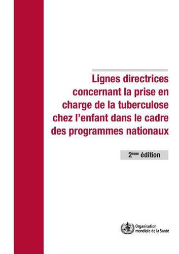 Cover image for Lignes Directrices Concernant La Prise En Charge de la Tuberculose Chez l'Enfant Dans Le Cadre Des Programmes Nationaux de Lutte Contre La Tuberculose