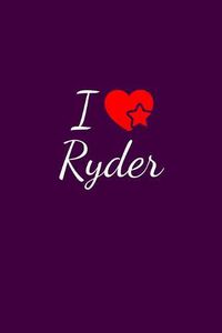 Cover image for I love Ryder: Notebook / Journal / Diary - 6 x 9 inches (15,24 x 22,86 cm), 150 pages. For everyone who's in love with Ryder.