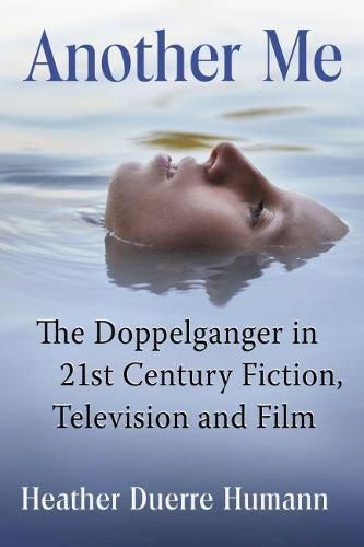 Cover image for Another Me: The Doppelganger in 21st Century Fiction, Television and Film