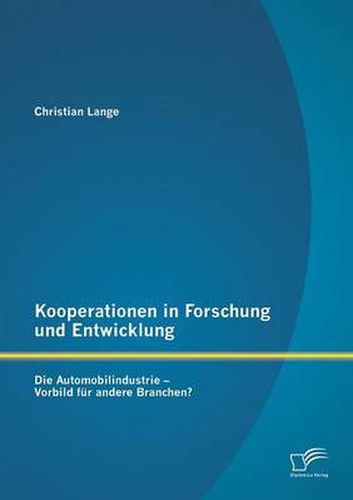 Cover image for Kooperationen in Forschung und Entwicklung: Die Automobilindustrie - Vorbild fur andere Branchen?