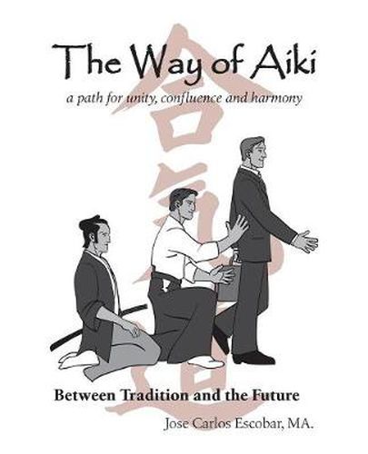 Cover image for The Way of Aiki: A Path of Unity, Confluence and Harmony