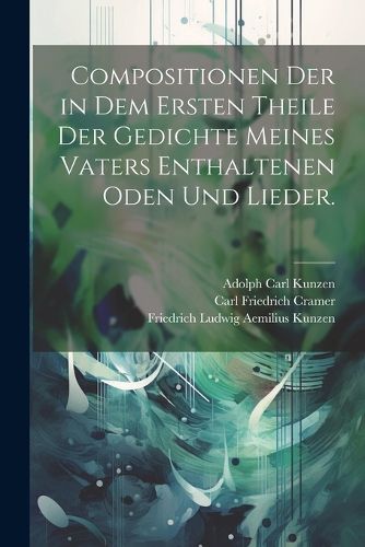 Cover image for Compositionen der in dem ersten Theile der Gedichte meines Vaters enthaltenen Oden und Lieder.