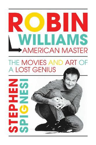 Cover image for Robin Williams, American Master: The Movies and Art of a Lost Genius