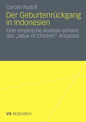 Cover image for Der Geburtenruckgang in Indonesien: Eine Empirische Analyse Anhand Des  Value of Children -Ansatzes