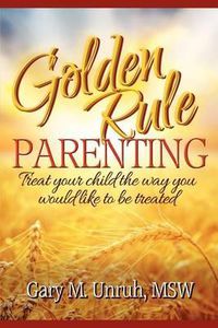 Cover image for Golden Rule Parenting