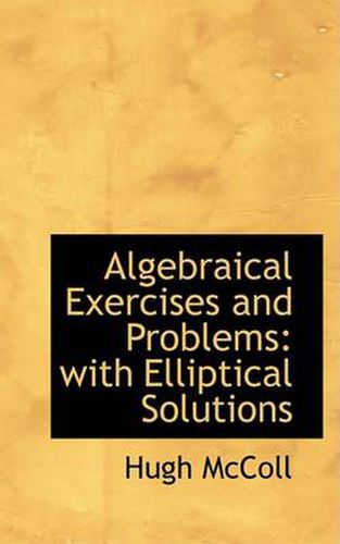 Cover image for Algebraical Exercises and Problems