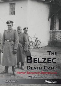 Cover image for The Belzec Death Camp - History, Biographies, Remembrance