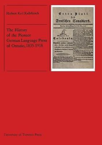 Cover image for The History of the Pioneer German Language Press of Ontario, 1835-1918