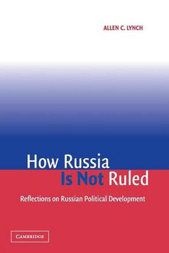 Cover image for How Russia Is Not Ruled: Reflections on Russian Political Development