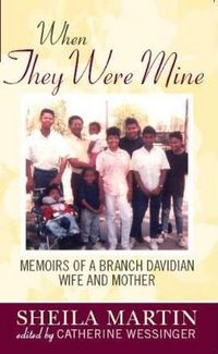 Cover image for When They Were Mine: Memories of a Branch Davidian Wife and Mother