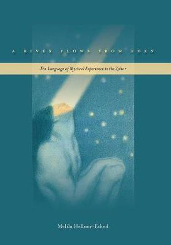 Cover image for A River Flows from Eden: The Language of Mystical Experience in the Zohar