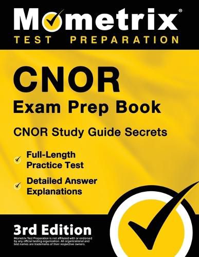 Cnor Exam Prep Book - Cnor Study Guide Secrets, Full-Length Practice Test, Detailed Answer Explanations